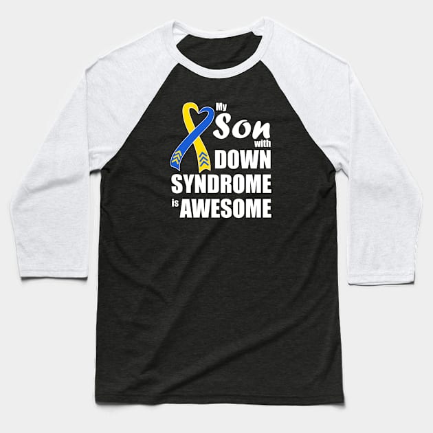 My Son with Down Syndrome is Awesome Baseball T-Shirt by A Down Syndrome Life